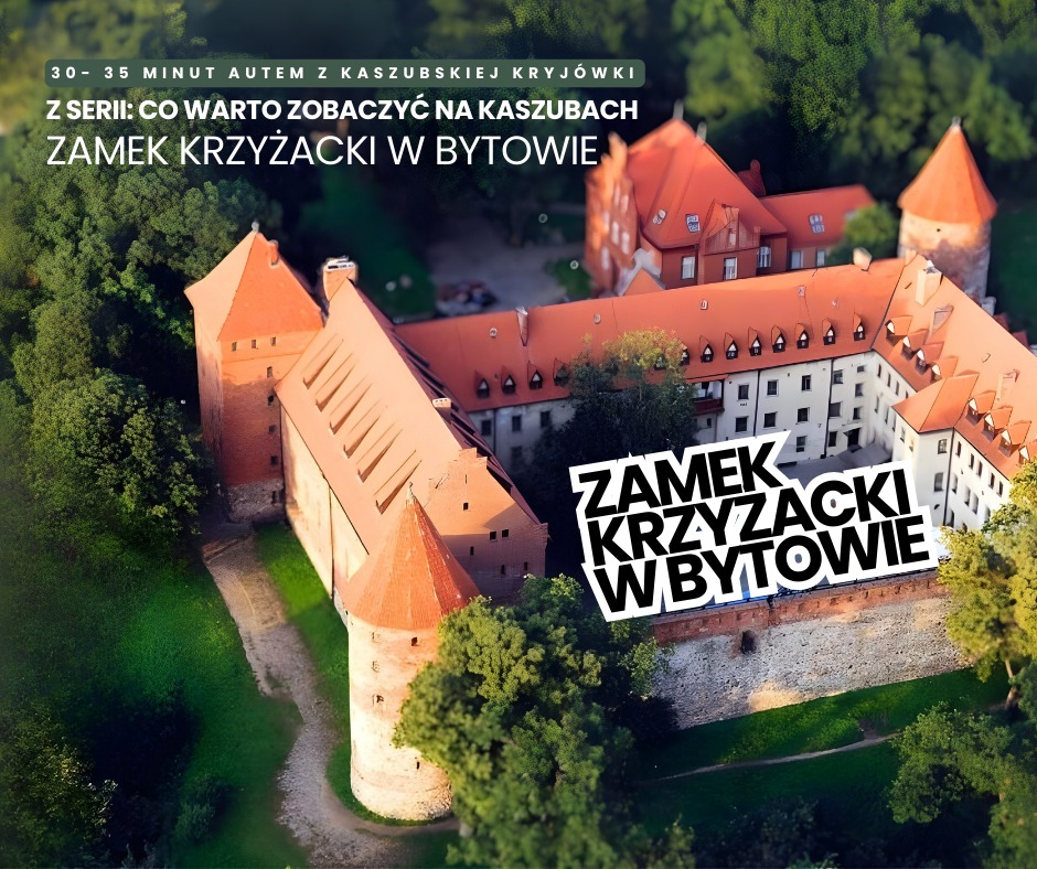 Zamek Krzyżacki w Bytowie – jedna z najlepiej zachowanych twierdz Pomorza